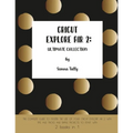 Cricut Explore Air 2: The Complete Guide to Master the Use of Your Cricut Explore Air 2, With Tips and Tricks and Simple Projects to Start With