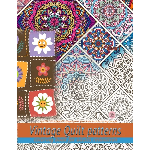 Vintage Quilt patterns coloring book for adults relaxation: Quilt blocks & designs pattern coloring book: Quilt blocks & designs pattern coloring book