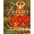 Faeries: A History in Art, Verse, and Lore