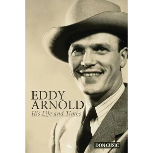 Eddy Arnold: His Life and Times