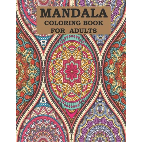 Mandala Coloring Book For Adults: 50 unique designs belong this book, A very helpful to remove your stress and most enjoyable coloring book