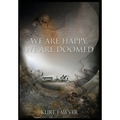 We are Happy, We are Doomed