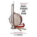 Complete Instructive Manual for the Bugle, Trumpet and Drum: Signals and Calls for the US Military Service and Boy Scouts' Service