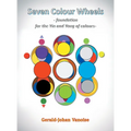 Seven Colour Wheels: Foundation for the Yin and Yang of Colours