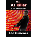 The AI Killer: a J.T. Ryan Thriller