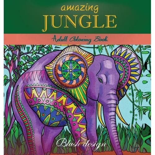 Amazing Jungle Life: Adult Coloring Book