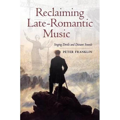 Reclaiming Late-Romantic Music: Singing Devils and Distant Sounds Volume 14