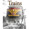 Trains Adults Coloring Book: Transportation Coloring Book