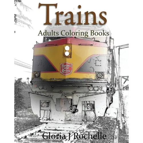 Trains Adults Coloring Book: Transportation Coloring Book