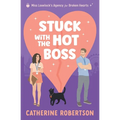 Stuck With The Hot Boss: A funny, swoony, little bit spicy, magical matchmaking romcom