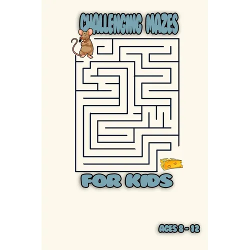 challenging mazes for kids: challenging mazes for kids Maze Puzzle Book Maze Activity Workbook for Children Games, Puzzles and Problem