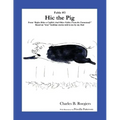 Hic the Pig [Fable 3]: (From Rufus Rides a Catfish & Other Fables From the Farmstead)