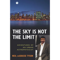 The Sky Is Not the Limit: Adventures of an Urban Astrophysicist