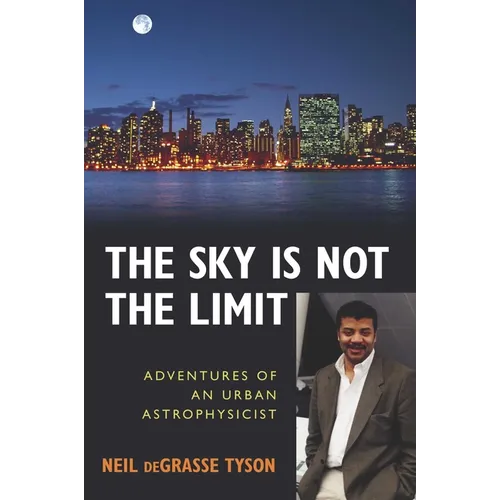 The Sky Is Not the Limit: Adventures of an Urban Astrophysicist