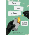 Josie Robs a Bank (and other stories)