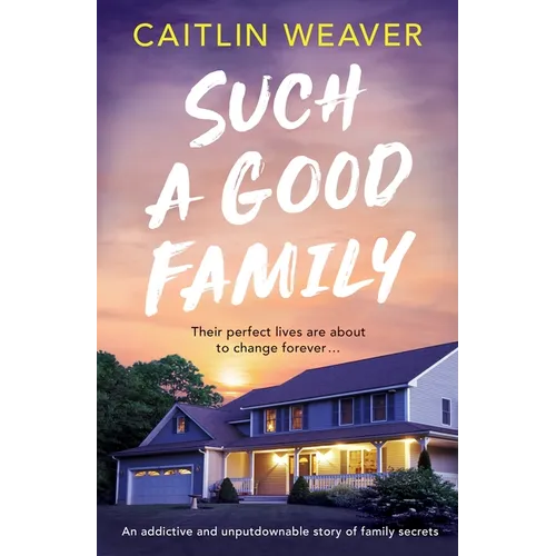 Such a Good Family: An Addictive and Unputdownable Story of Family Secrets