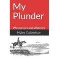 My Plunder: Westerners and Warriors