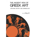 The Ancient View of Greek Art: Criticism, History, and Terminology
