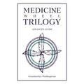 Medicine Wheel Trilogy: Advanced Guide
