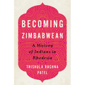 Becoming Zimbabwean: A History of Indians in Rhodesia