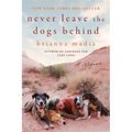 Never Leave the Dogs Behind: A Memoir