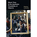 Black Time and the Aesthetic Possibility of Objects