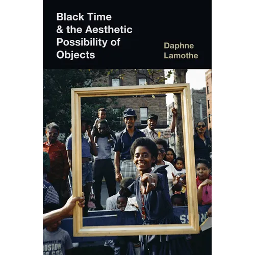 Black Time and the Aesthetic Possibility of Objects