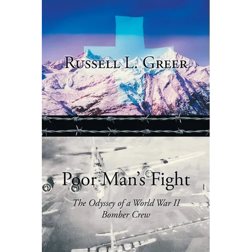 Poor Man's Fight: The Odyssey of a World War II Bomber Crew