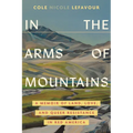 In the Arms of Mountains: A Memoir of Land, Love, and Queer Resistance in Red America