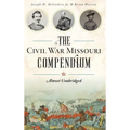 The Civil War Missouri Compendium: Almost Unabridged