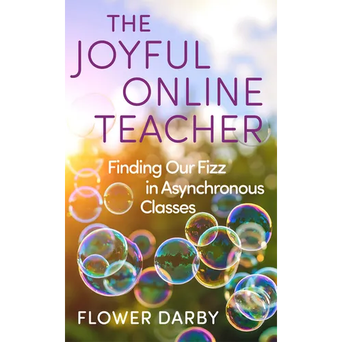 Joyful Online Teacher: Finding Our Fizz in Asynchronous Classes