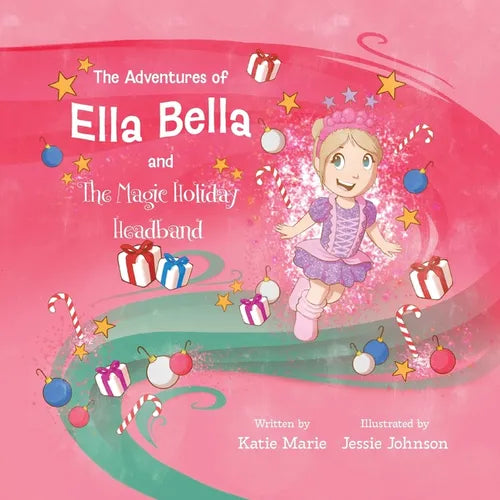 The Adventures of Ella Bella and the Magic Holiday Headband