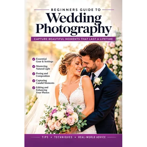 Beginners Guide to Wedding Photography - 2nd Edition