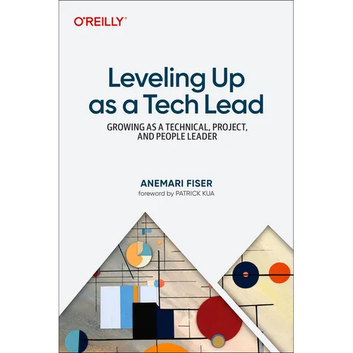Leveling Up as a Tech Lead: Growing as a Technical, Project, and People Leader