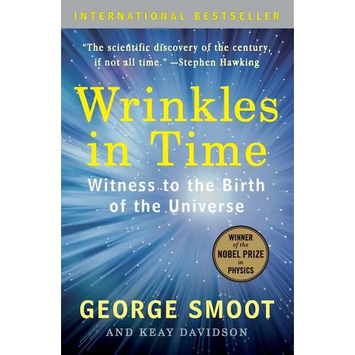 Wrinkles in Time: Witness to the Birth of the Universe