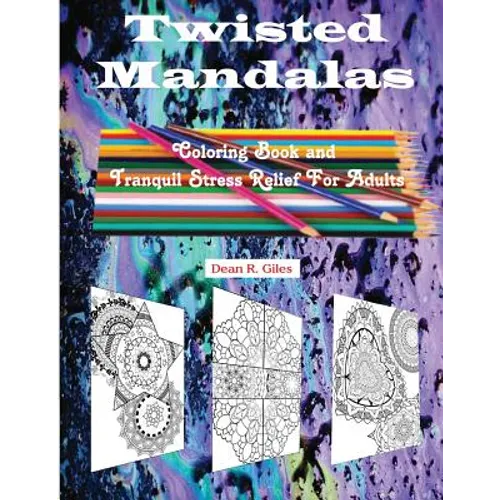 Twisted Mandalas Adult Coloring Book and Stress Relief