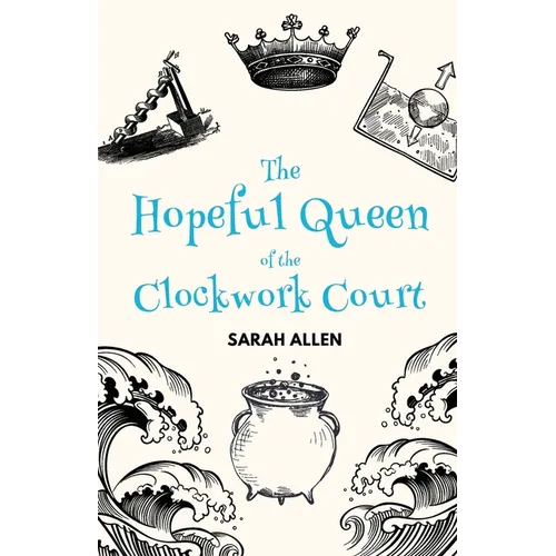 The Hopeful Queen of the Clockwork Court