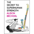 The Secret to Superhuman Strength