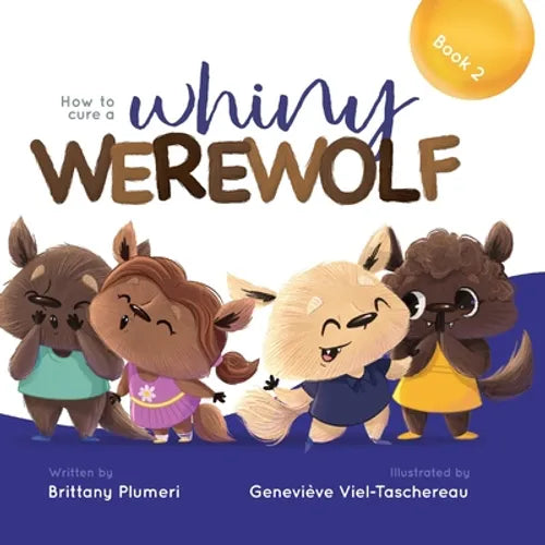 How to Cure a Whiny Werewolf