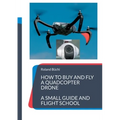 How to buy and fly a quadcopter drone: a small guide and flight school