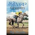 Silver Charm: And the Old Friends Who Save the Thoroughbreds