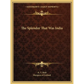 The Splendor That Was India