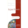 Cajun French-English, English-Cajun French Dictionary & Phrasebook