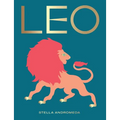 Leo: Harness the Power of the Zodiac (Astrology, Star Sign)