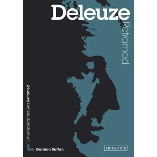 Deleuze Reframed: Interpreting Key Thinkers for the Arts