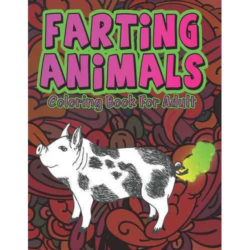 Farting Animals: Silly but Funny Coloring Book for Animal Lovers