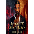Love Ain't Loyalty