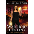Warrior's Destiny: Warrior Academy Book One