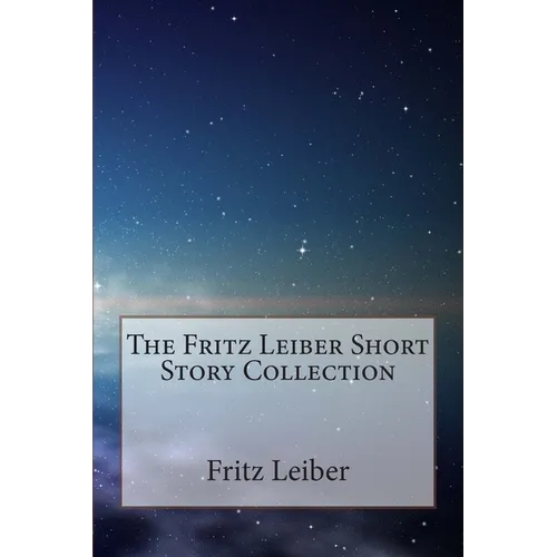 The Fritz Leiber Short Story Collection