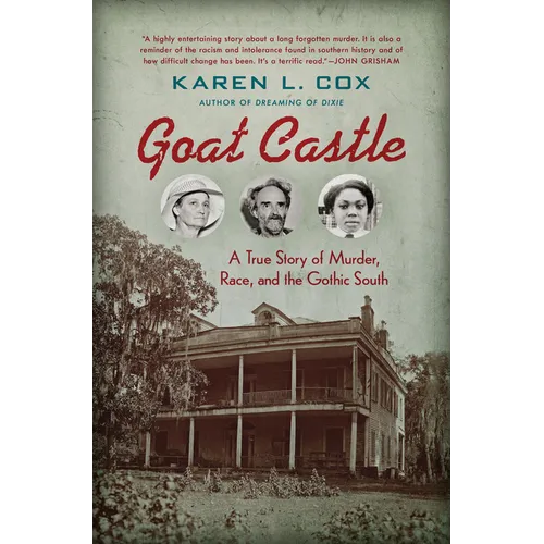 Goat Castle: A True Story of Murder, Race, and the Gothic South